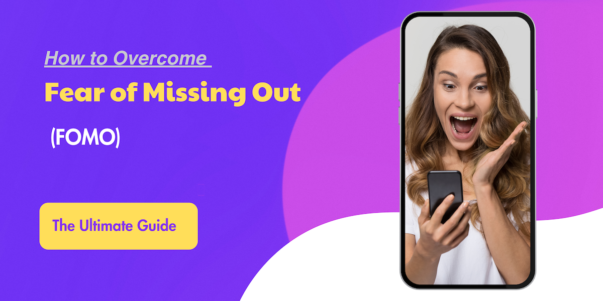 How to Overcome Fear of Missing Out